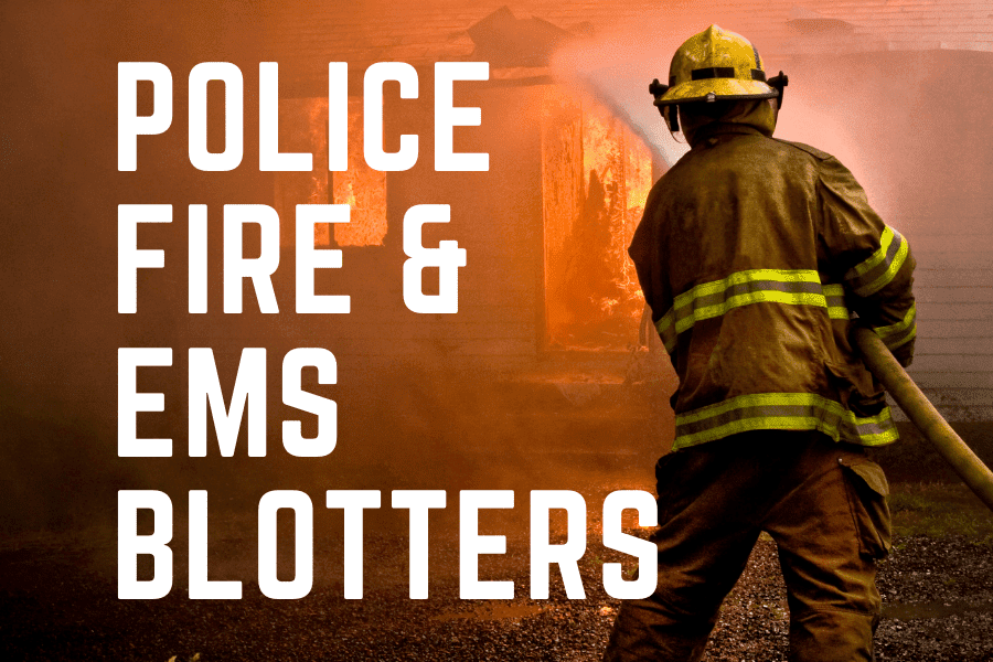 Police, Fire, EMS Blotter