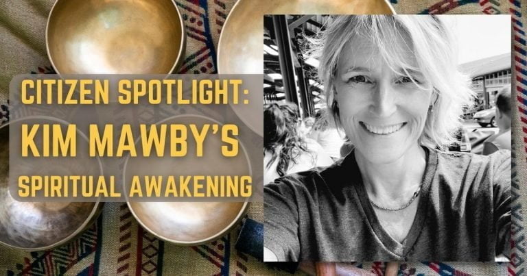 Citizen Spotlight: Kim Mawby’s Spiritual Awakening
