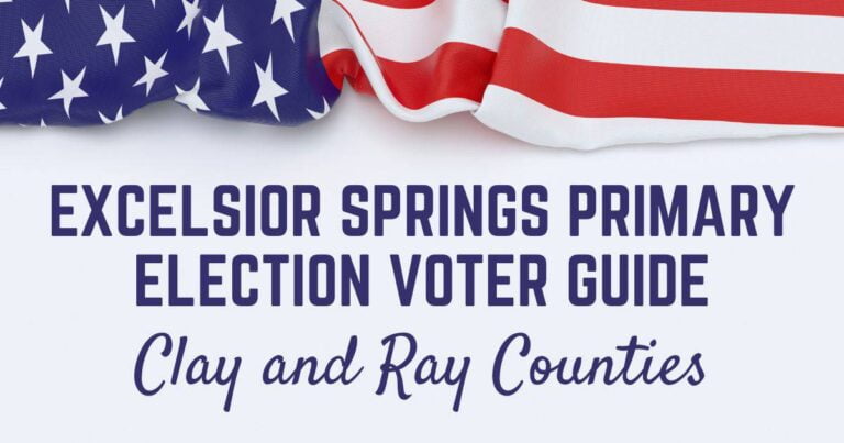 Excelsior Springs Primary Election Voter Guide: Clay and Ray Counties