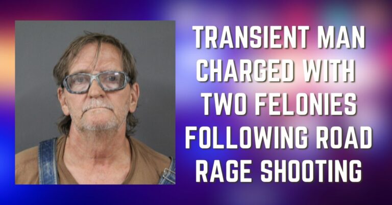 Transient Charged with Two Felonies in Road Rage Shooting
