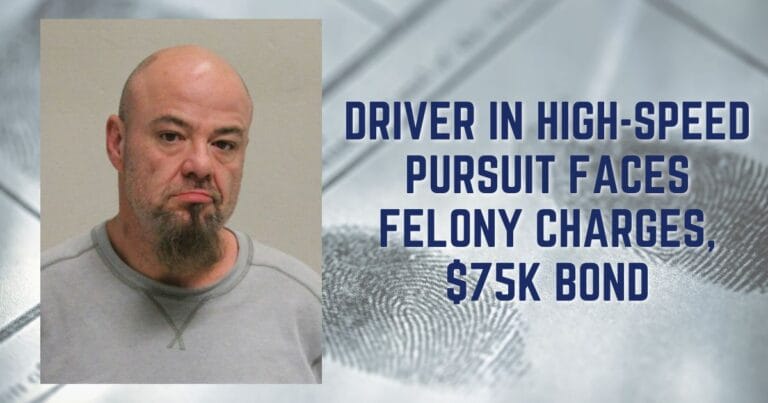Driver in High-Speed Pursuit Faces Felony Charges, $75K Bond
