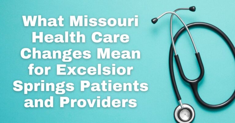 What Missouri’s Health Care Changes Mean for Excelsior Springs Patients and Providers